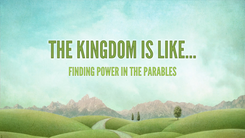 The Kingdom is Like...